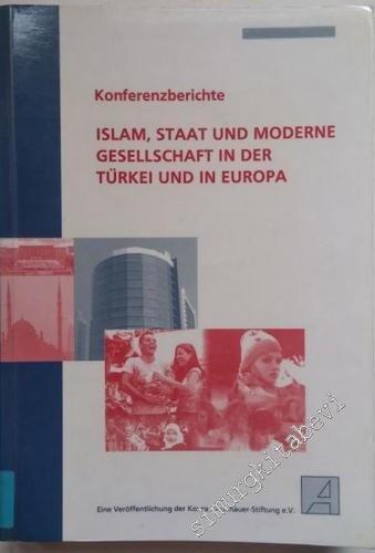 Islam, Staat und moderne Gesellschaft in der Türkei und in Europa Konf