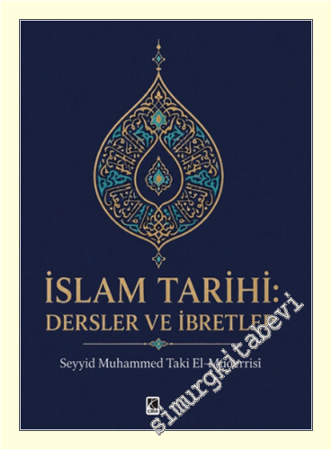 İslam Tarihi : Dersler ve İbretler -