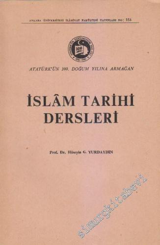 İslâm Tarihi Dersleri: Atatürk'ün 100. Doğum Yılına Armağan -        1971