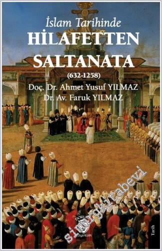 İslam Tarihinde Hilafetten Saltanata (632-1258) - 2025
