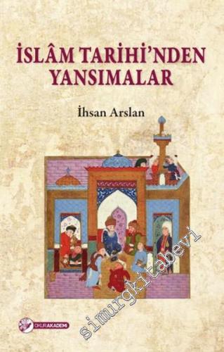 İslam Tarihi'nden Yansımalar -