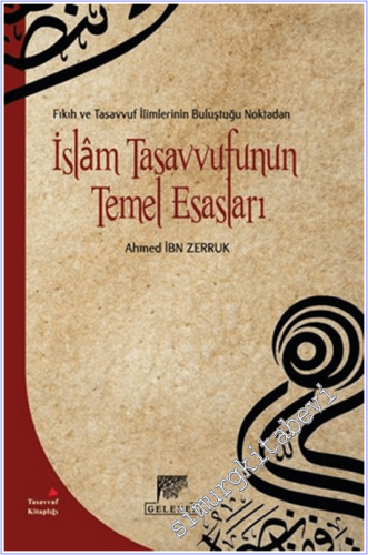 İslam Tasavvufunun Temel Esasları: Fıkıh ve Tasavvuf İlimlerinin Buluştuğu Noktadan -        2015