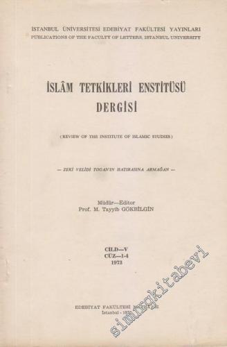 İslâm Tetkikleri Enstitüsü Dergisi = Review of the Institute of Islamic Studies - Zeki Velidi Togan'ın Hatırasına Armağan - Cüz: 1 - 4  5