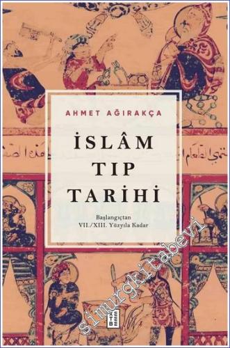 İslam Tıp Tarihi - Başlangıçtan VII/XIII. Yüzyıla Kadar - 2024