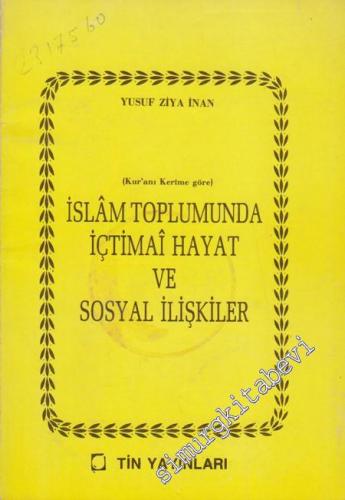 İslâm Toplumunda İçtimai Hayat ve Sosyal İlişkiler: Kur'an - ı Kerim'e göre -