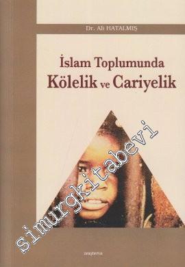 İslam Toplumunda Kölelik ve Cariyelik