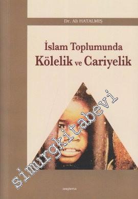İslam Toplumunda Kölelik ve Cariyelik -