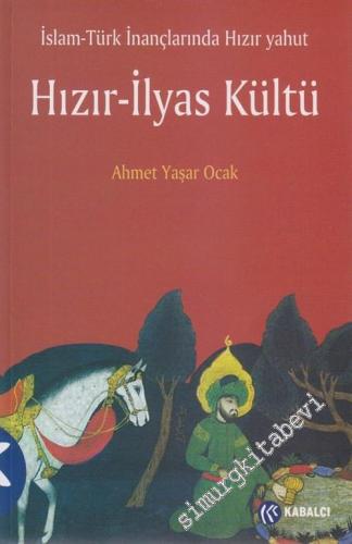 İslam Türk İnançlarında Hızır yahut Hızır İlyas Kültü -        2007