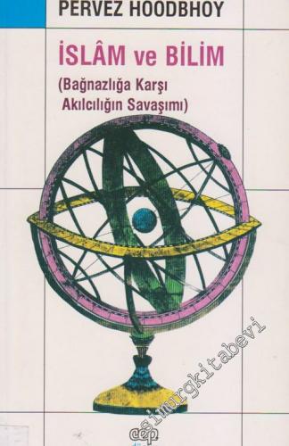 İslam ve Bilim: Bağnazlığa Karşı Akılcılığın Savaşımı -        1997