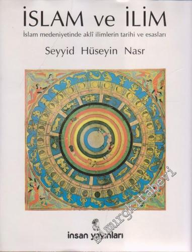 İslâm ve İlim İslam Medeniyetinde Akli İlimlerin Tarihi ve Esasları Cİ