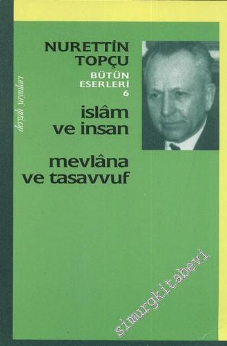 İslam ve İnsan / Mevlana ve Tasavvuf : Bütün Eserleri 6 -        2002