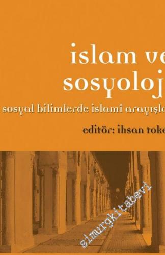 İslam ve Sosyoloji: Sosyal Bilimlerde İslami Arayışlar