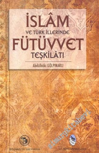 İslâm ve Türk İllerinde Fütüvvet Teşkilâtı -