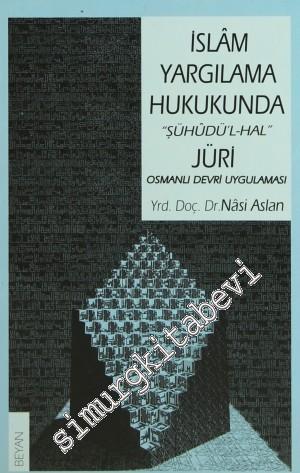 İslâm Yargılama Hukukunda “Şühûdü'l-Hal” Jüri Osmanlı Devri Uygulaması -        1999