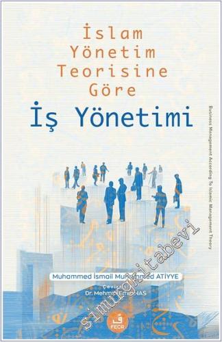 İslam Yönetim Teorisine Göre İş Yönetimi -        2025