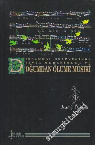 İslâmbol Geleneğinde Sivil Merâsimler ve Doğumdan Ölüme Mûsiki -        1997