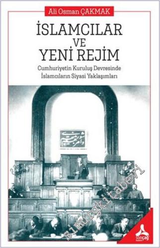 İslamcıları ve Yeni Rejim : Cumhuriyetin Kuruluş Devresinde İslamcıların Siyasi Yaklaşımları -        2025