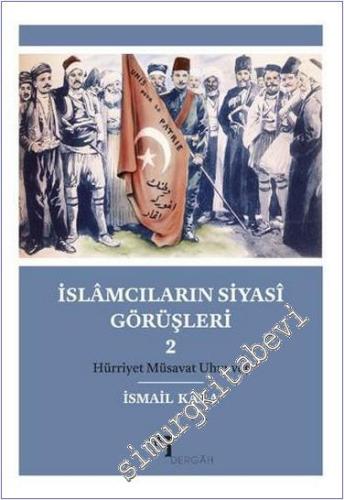 İslamcıların Siyasi Görüşleri 2 : Hürriyet Müsavat Uhuvvet -        2019