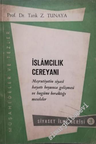 İslamcılık Cereyanı: Meşrutiyetin Siyasi Hayatı Boyunca Gelişmesi ve Bugüne Bıraktığı Meseleler -        1962