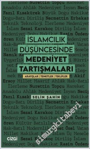 İslamcılık Düşüncesinde Medeniyet Tartışmaları : Arayışlar - Tenkitler