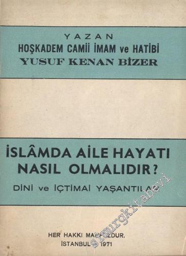 İslamda Aile Hayatı Nasıl Olmalıdır : Dini ve İçtimai Yaşantılar -