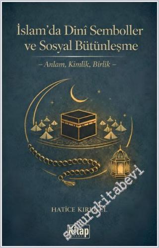 İslam'da Dini Semboller ve Sosyal Bütünleşme : Anlam, Kimlik, Birlik -        2026
