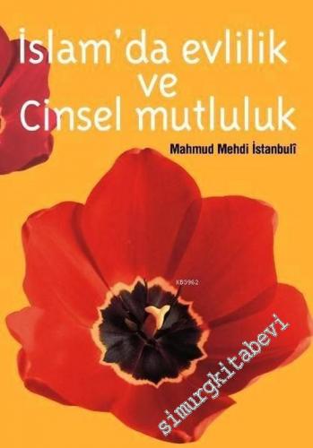 İslam'da Evlilik ve Cinsel Mutluluk -        2007