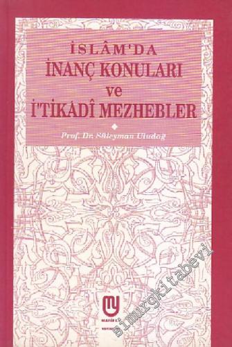 İslâm'da İnanç Konuları ve İ'tikadi Mezhepler -