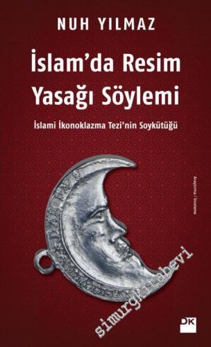 İslamda Resim Yasağı Söylemi: İslami İkonoklazma Tezi'nin Soykütüğü -        2024