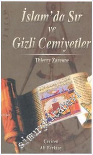İslam'da Sır ve Gizli Cemiyetler: Türkiye İran ve Orta Asya 19. - 20. Yüzyıllar Masonluk Carboneria ve Sufi Tarikatlar -        2005