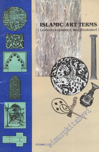 Islamic Art Terms - Lexicon: Explained and İllustrated -        1994
