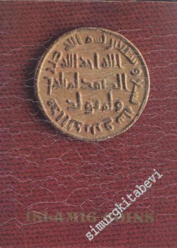 Islamic Coins: A selection of Islamic Coins Used Since the Beginning of Islam up to the Ottoman Period -