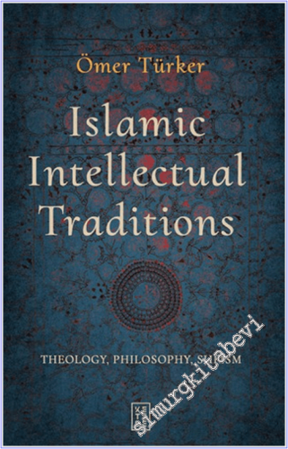 Islamic Intellectual Traditions : Theology Philosophy Sufism