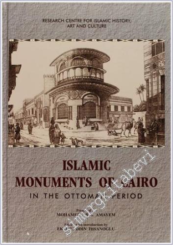 Islamic Monuments of Cairo in the Ottoman Period = Athar al-Qahira al-Islamiyya fi al-Asr al-Uthmani -        2003