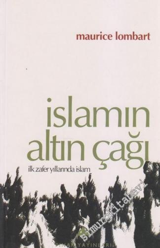 İslâmın Altın Çağı: İlk Zafer Yıllarında İslam -        2002