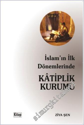 İslam'ın İlk Dönemlerinde Katiplik Kurumu -        2025