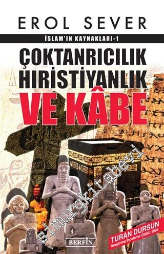 İslamın Kaynakları 1: Çoktanrıcılık Hıristiyanlık ve Kabe -