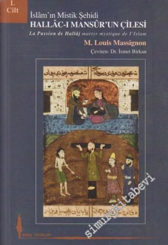 İslam'ın Mistik Şehidi Hallac - ı Mansur'un Çilesi, Cilt: 1 -        2004
