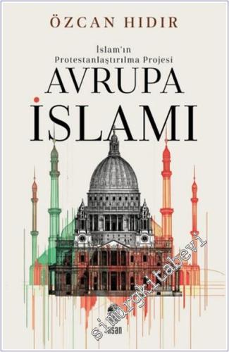 İslam'ın Protestanlaştırılma Projesi Avrupa İsIamı -        2025