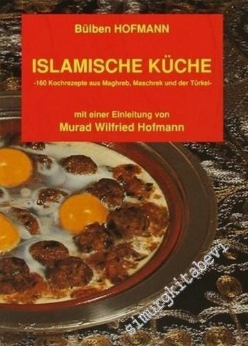 Islamische Küche = İslam Mutfağı ( Almanca Yemek Kitabı )