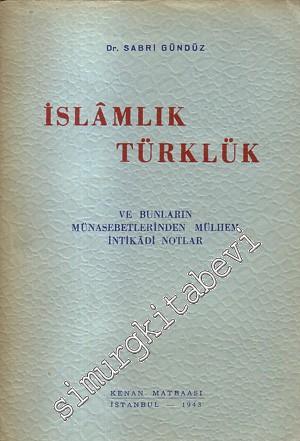 İslamlık Türklük ve Bunların Münasebetlerinden Mülhem İntikadi Notlar