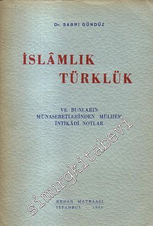 İslamlık Türklük ve Bunların Münasebetlerinden Mülhem İntikadi Notlar -        1943