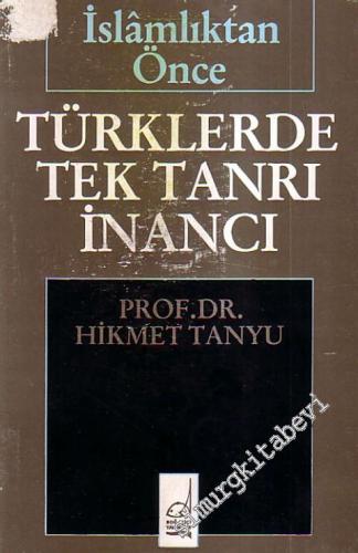 İslamlıktan Önce Türklerde Tek Tanrı İnancı