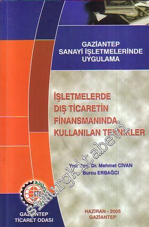 İşletmelerde Dış Ticaretin Finansmanında Kullanılan Teknikler: Gaziantep Sanayi İşletmelerinde Uygulama -