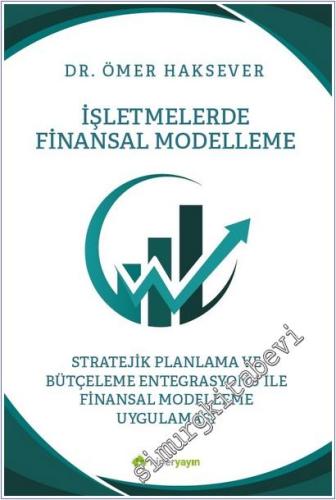 İşletmelerde Finansal Modelleme Stratejik Planlama ve Bütçeleme Entegrasyonu ile Finansal Modelleme Uygulaması -        2024