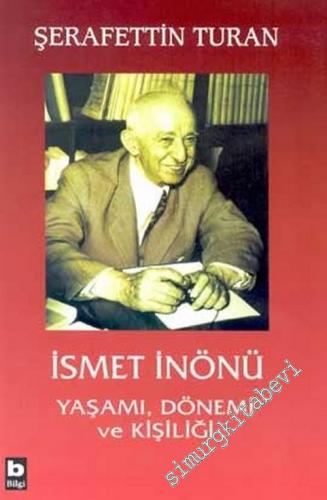 İsmet İnönü: Yaşamı, Dönemi ve Kişiliği