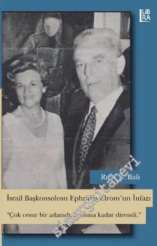 İsrail Başkonsolosu Ephraim Elrom'un İnfazı: Çok Cesur Bir Adamdı. Son