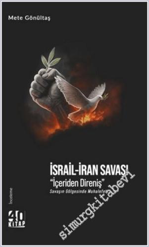 İsrail-İran Savaşı : İçeriden Direniş - Savaşın Gölgesinde Muhalefet -        2025