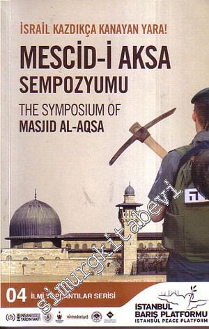 İsrail Kazdıkça Kanayan Yara: Mescid- i Aksa Sempozyumu ( The Symposiu