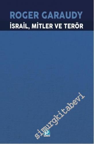 İsrail Mitler ve Terör : İsrail Siyasetinin Dayandığı Efsaneler -        2015